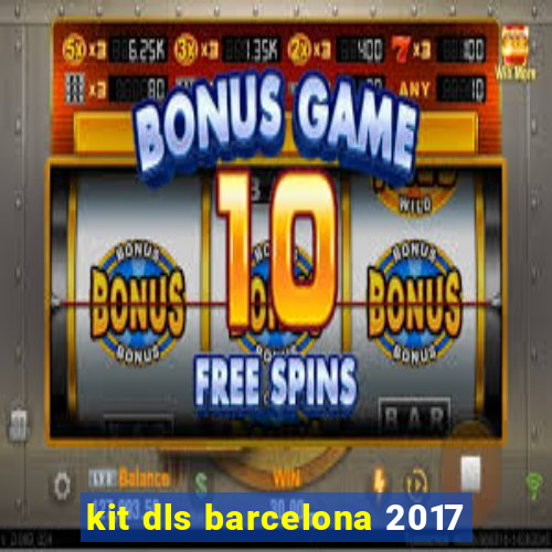 kit dls barcelona 2017